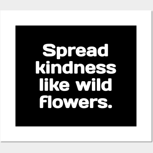 Spread kindness like wild flowers. Posters and Art